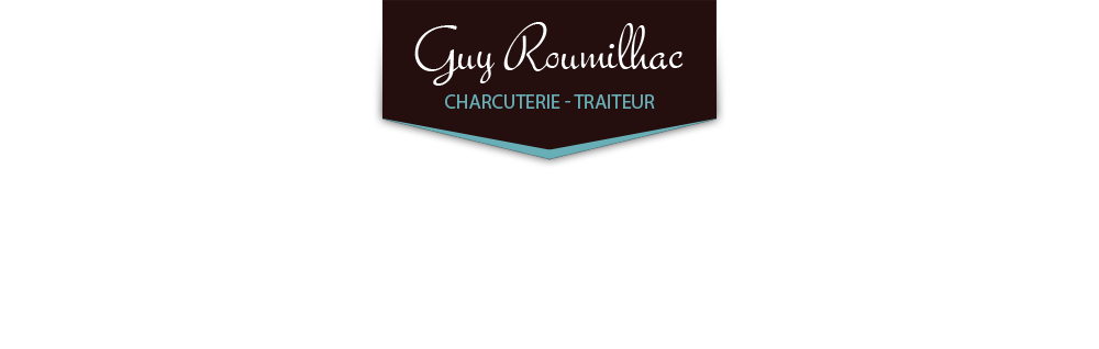 Guy Roumilhac - Charcuterie - Traiteur
